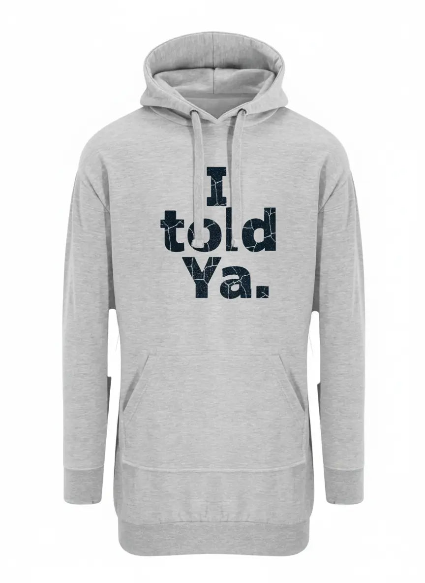 Grey Nova Hoodie Dress with "I told Ya." text, soft cotton-faced fleece, relaxed fit and hood